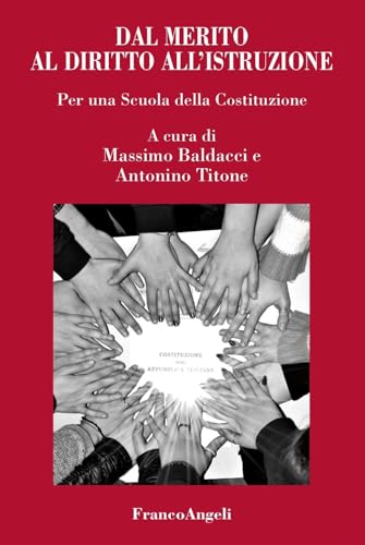 Dal merito al diritto all'istruzione. Per una scuola della Costituzione (La società. Saggi) von Franco Angeli