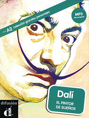 Dalí (A2): El pintor de Sueños. Buch: El pintor de Sueños. Buch mit Audio-CD (mp3). Mit Annotationen und Zusatztexten (Colección Grandes Personajes)