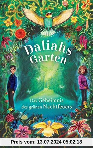 Daliahs Garten - Das Geheimnis des grünen Nachtfeuers (Die Daliahs-Garten-Reihe, Band 1)