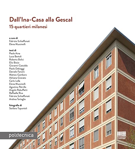 Dall’Ina-Casa alla Gescal. 15 quartieri milanesi von Maggioli Editore