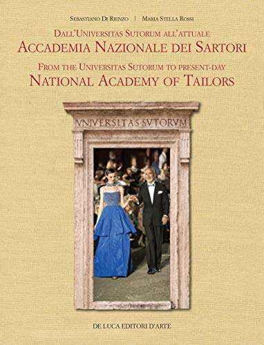 Dall'Universitas Sutorum all'Accademia Nazionale Sartori. Ediz. italiana e inglese Dall'Universitas Sutorum all'Accademia Nazionale Sartori. Ediz. italiana e inglese von De Luca Editori d'Arte