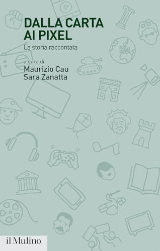 Dalla carta ai pixel. La storia raccontata (Istituto storico italo-germ. Quaderni) von Il Mulino