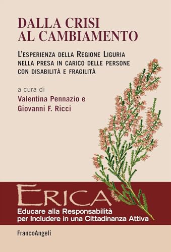 Dalla crisi al cambiamento. L'esperienza della Regione Liguria nella presa in carico delle persone con disabilità e fragilità (Erica) von Franco Angeli