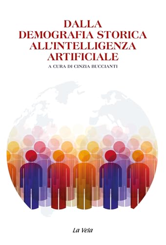 Dalla demografia storica all’intelligenza artificiale (Studi di popolazione) von La Vela (Viareggio)