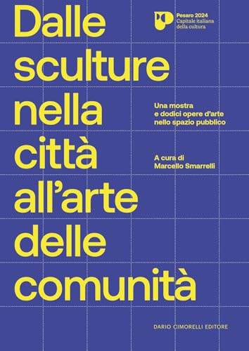 Dalle sculture nella città all'arte delle comunità. Una mostra e dodici opere d'arte nello spazio pubblico Dalle sculture nella città all'arte delle comunità. Una mostra e dodici opere d'arte nello spazio pubblico von Dario Cimorelli Editore