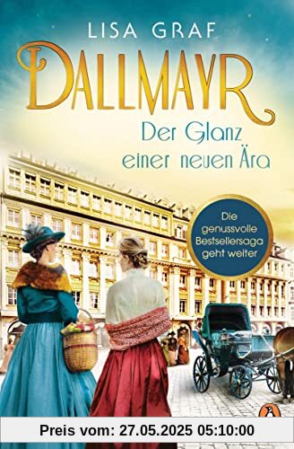 Dallmayr. Der Glanz einer neuen Ära: Roman. Die hinreißende Bestseller-Saga geht weiter – für genussvolle Lesemomente (Dallmayr-Saga, Band 2)