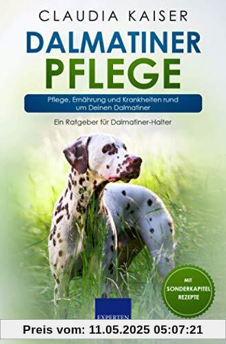 Dalmatiner Pflege: Pflege, Ernährung und Krankheiten rund um Deinen Dalmatiner (Dalmatiner Band, Band 3)