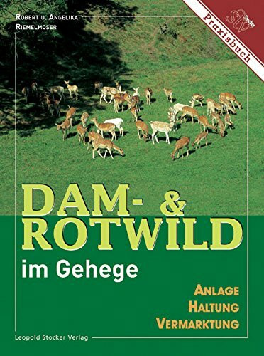 Dam- & Rotwild im Gehege: Anlage, Haltung, Vermarktung