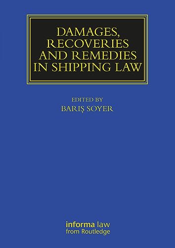 Damages, Recoveries and Remedies in Shipping Law (Maritime and Transport Law Library) von Informa Law