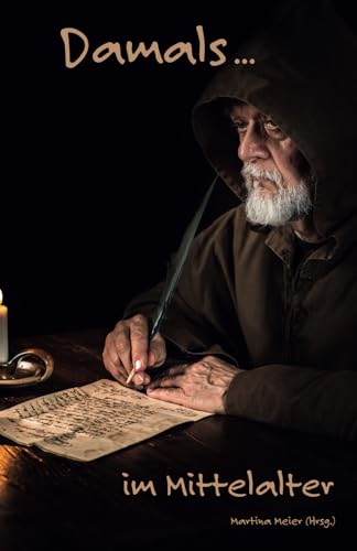 Damals ... im Mittelalter Damals ... im Mittelalter von Papierfresserchens MTM-Verlag