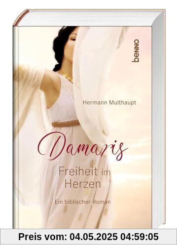 Damaris – Freiheit im Herzen: Ein biblischer Roman