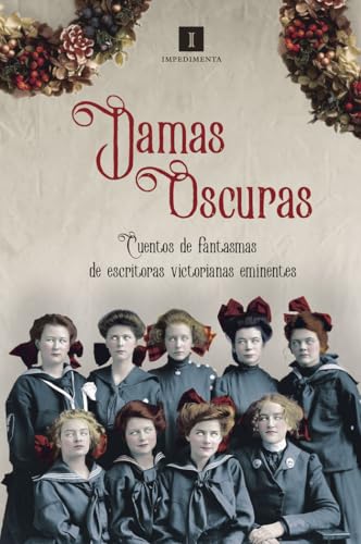 Damas oscuras : cuentos de fantasmas de escritoras victorianas eminentes (Impedimenta, Band 169) von EDITORIAL IMPEDIMENTA (UDL)