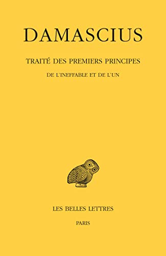 Damascius, Traite Des Premiers Principes: Tome I: de l'Ineffable Et de l'Un. (Collection Des Universites De France, Band 1) von Les Belles Lettres