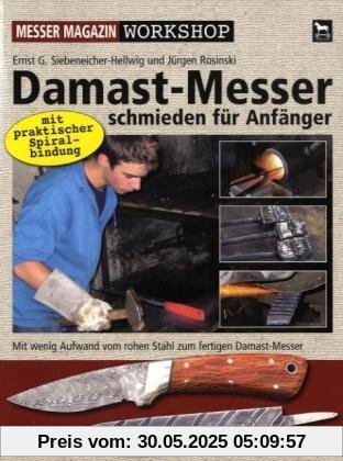 Damast-Messer schmieden für Anfänger: Vom rohen Stahl zum fertigen Damast-Messer Damast-Messer schmieden für Anfänger: Vom rohen Stahl zum fertigen Damast-Messer