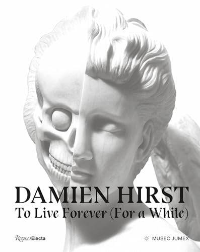 Damien Hirst, To Live Forever (For a While) von Rizzoli Electa