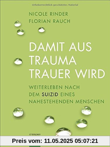 Damit aus Trauma Trauer wird: Weiterleben nach dem Suizid eines nahestehenden Menschen