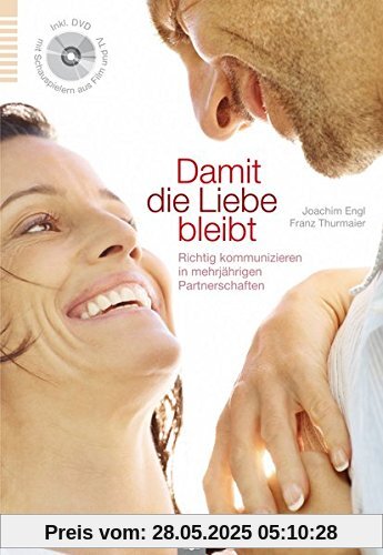Damit die Liebe bleibt: Richtig kommunizieren in mehrjährigen Partnerschaften Damit die Liebe bleibt: Richtig kommunizieren in mehrjährigen Partnerschaften