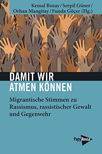 Damit wir atmen können. Migrantische Stimmen zu Rassismus, rassistischer Gewalt und Gegenwehr (Neue Kleine Bibliothek) von Papyrossa Verlags GmbH +