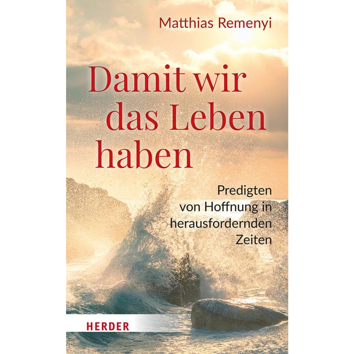 Damit wir das Leben haben von Herder Verlag GmbH