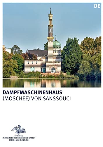 Dampfmaschinenhaus: (Moschee) von Sanssouci (Königliche Schlösser in Berlin, Potsdam und Brandenburg) von Deutscher Kunstverlag (DKV)