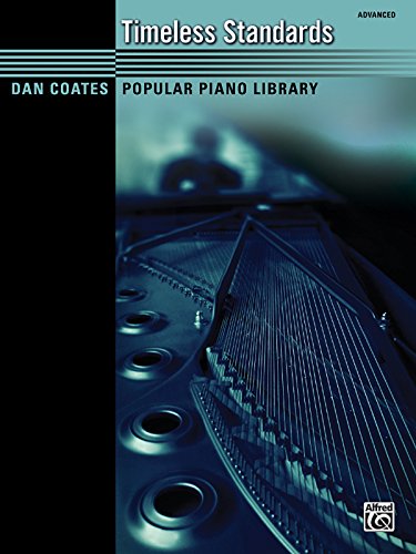 Dan Coates Popular Piano Library -- Timeless Standards (Dan Coates Popular Piano Library, Advanced)