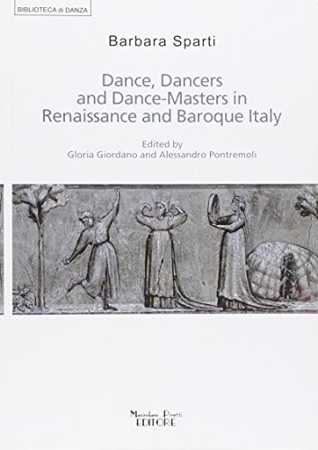 Dance, dancers and dance-masters in Renaissance and Baroque Italy (Biblioteca di danza)