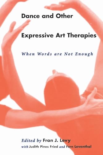 Dance and Other Expressive Art Therapies: When Words Are Not Enough von Routledge