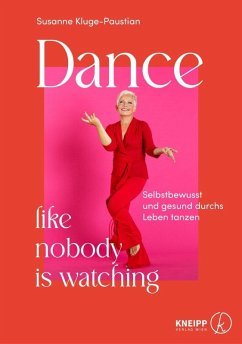 Dance like nobody is watching (eBook, ePUB) von Kneipp Verlag