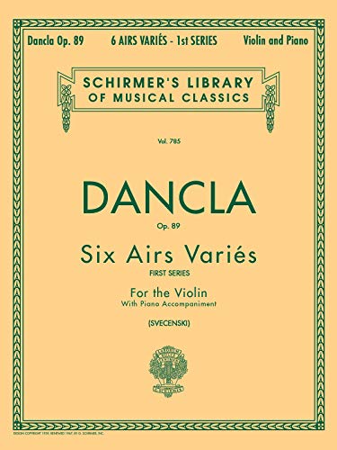 Dancla Op. 89 Six Airs Varies: First Series for the Violin with Piano Accompaniment (Schirmer's Library of Musical Classics): Violin and Piano