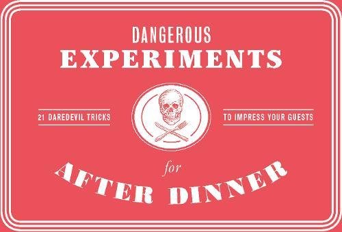 Dangerous Experiments for After Dinner: 21 Daredevil Tricks to Impress Your Guests (Games) von Laurence King Verlag Gmbh
