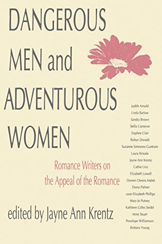 Dangerous Men and Adventurous Women: Romance Writers on the Appeal of the Romance (New Cultural Studies Series)