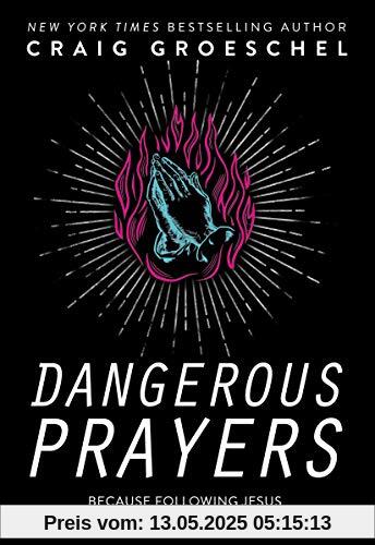 Dangerous Prayers: Because Following Jesus Was Never Meant to Be Safe