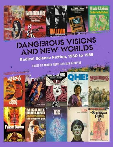 Dangerous Visions and New Worlds: Radical Science Fiction, 1950–1985 von PM Press