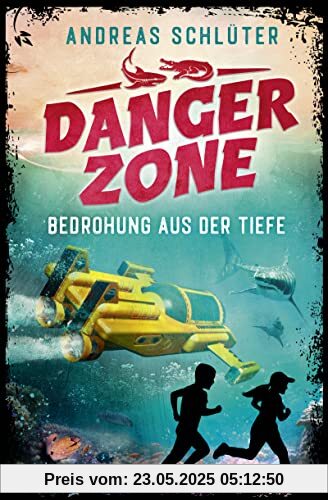 Dangerzone – Bedrohung aus der Tiefe: Spannung und Abenteuer für Jungs und Mädchen ab 10 Jahren