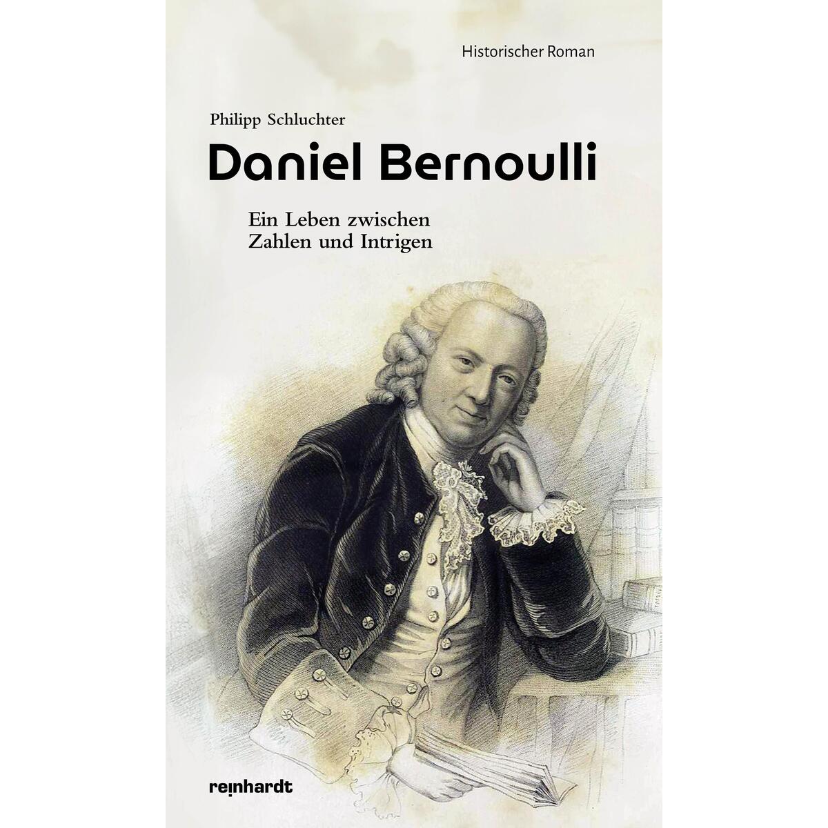 Daniel Bernoulli Daniel Bernoulli von Reinhardt Friedrich Verla