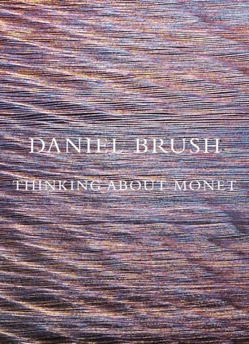 Daniel Brush: Thinking about Monet