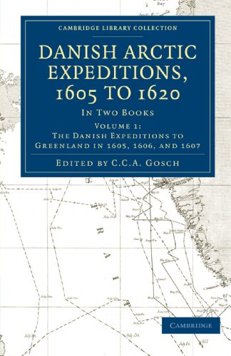 Danish Arctic Expeditions, 1605 to 1620: In Two Books (Cambridge Library Collection - Travel and Exploration, Band 1)