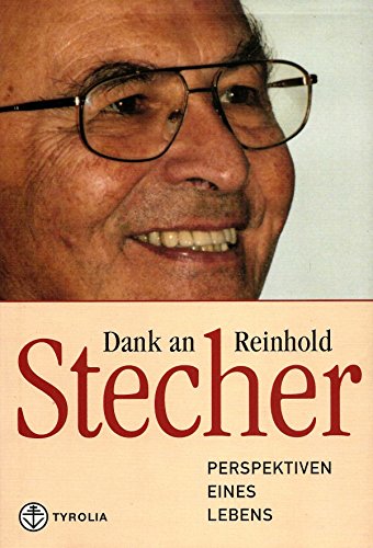 Dank an Reinhold Stecher. Perspektiven eines Lebens. Festgabe zum 80. Geburtstag von Tyrolia