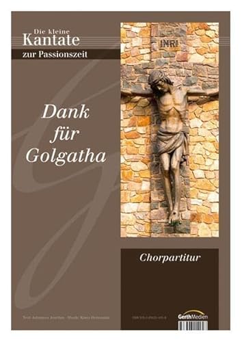 Dank für Golgatha - Chorpartitur: Kantate zur Passionszeit