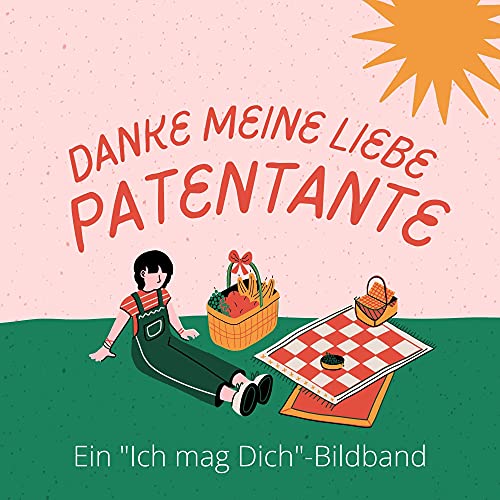 Danke, meine liebe Patentante: Ein "Ich mag Dich"-Bildband von 27 Amigos