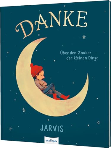 Danke: Über den Zauber der kleinen Dinge | Ein achtsames Bilderbuch für Klein und Groß