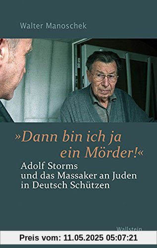 'Dann bin ich ja ein Mörder!': Adolf Storms und das Massaker an Juden in Deutsch Schützen
