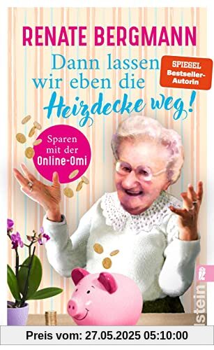 Dann lassen wir eben die Heizdecke weg!: Sparen mit der Online-Omi | Mit den Tipps der Twitter-Omi sparen Sie Energie und bares Geld! (Die Online-Omi, Band 17)