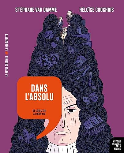 Dans l'absolu - De Louis XIII à Louis XIV von LA DECOUVERTE