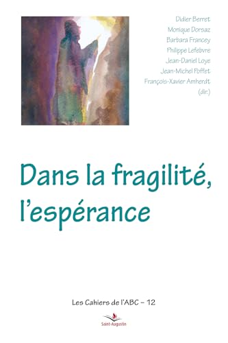 Dans la fragilité, l'espérance Dans la fragilité, l'espérance von SAINT AUGUSTIN
