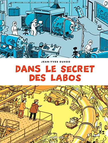 Dans le secret des labos - Visitez les plus grands sites scientifiques et techniques de France et al von DUPUIS