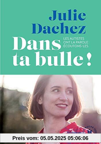 Dans ta bulle: Les autistes ont la parole: écoutons-les