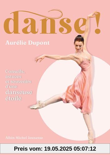 Danse !: Conseils, astuces et souvenirs d'une danseuse étoile