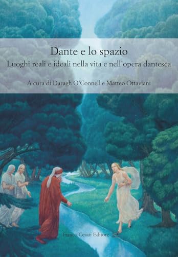 Dante e lo spazio. Luoghi reali e ideali nella vita e nell'opera dantesca (Civiltà italiana. Terza serie) von Cesati