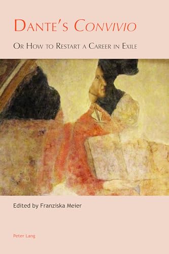 Dante's «Convivio»: Or How to Restart a Career in Exile (Leeds Studies on Dante, Band 3)